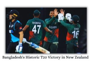 Bangladesh's Historic T20 Victory in New Zealand