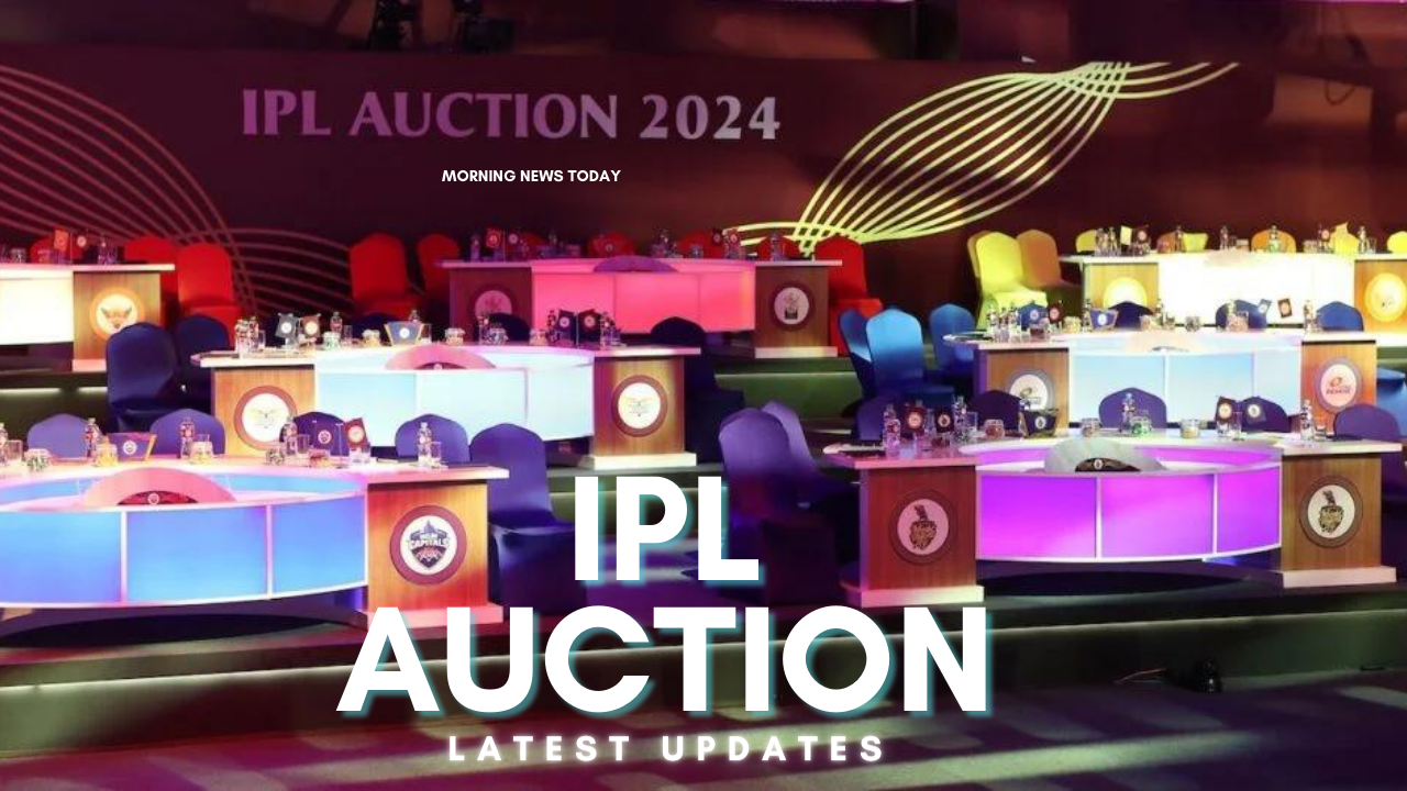IPL 2024 AUCTION LATEST UPDATE
