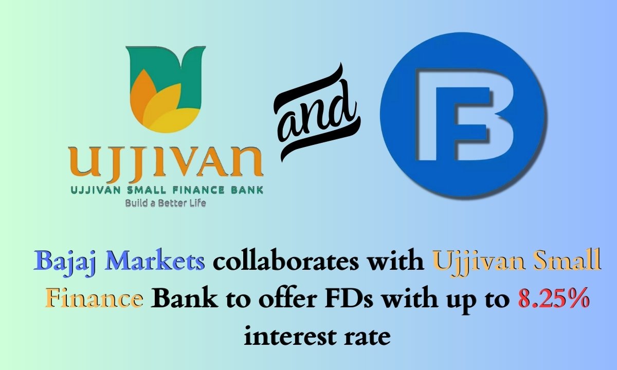 Bajaj Markets collaborates with Ujjivan Small Finance Bank to offer FDs with up to 8.25% interest rate