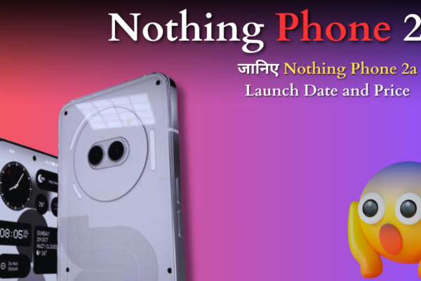 Nothing Phone 2a Launch Date and Price